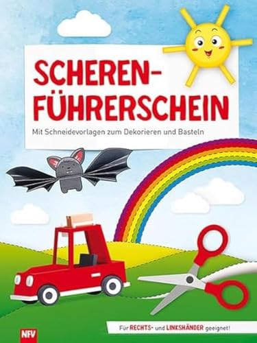 Scherenführerschein: Mit Schneidevorlagen zum Dekorieren und Basteln Scherenführerschein: Mit Schneidevorlagen zum Dekorieren und Basteln