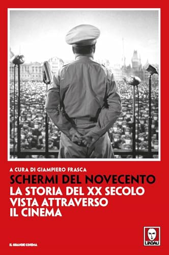 Schermi del Novecento. La storia del XX secolo vista attraverso il cinema (Il grande cinema) von Lindau