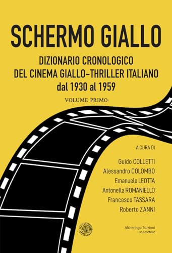 Schermo giallo. Dizionario cronologico del cinema giallo-thriller italiano dal 1930 al 1959 (Vol. 1) (Le ametiste) von Alcheringa