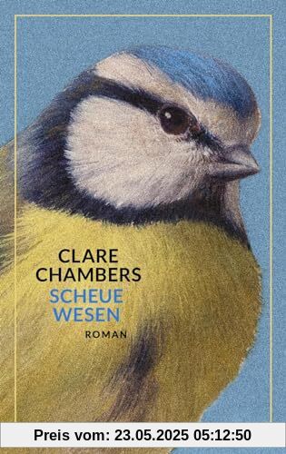 Scheue Wesen: Ein zarter Roman über die Sehnsucht, gesehen zu werden | »Eine sehr liebevolle Lektüre, die uns wieder mal zeigt, dass Menschen Menschen brauchen.« Elke Heidenreich, Autorin von „Altern“