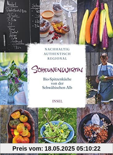 Scheunenwirtin: Bio-Spitzenküche von der Schwäbischen Alb.. Nachhaltig, authentisch, regional