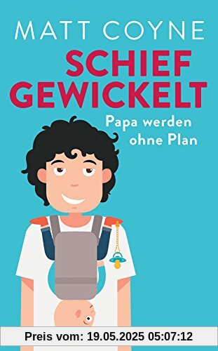 Schief gewickelt: Papa werden ohne Plan (suhrkamp taschenbuch)