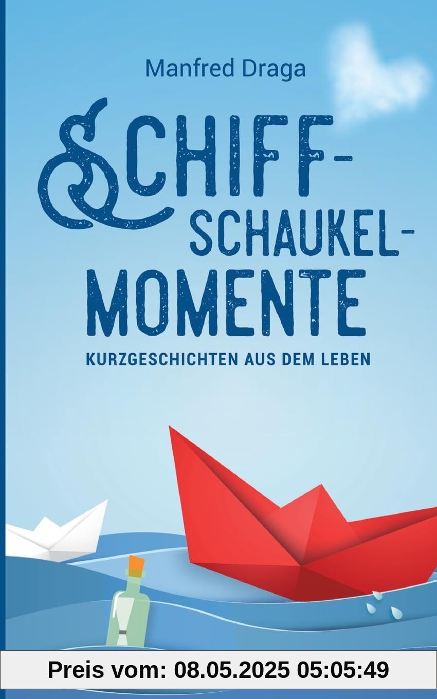 Schiffschaukelmomente: Kurzgeschichten aus dem Leben
