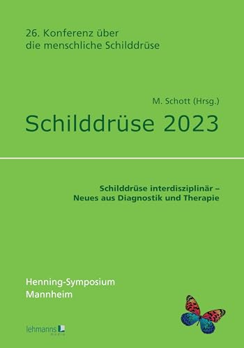 Schilddrüse 2023: Schilddrüse interdisziplinär – Neues aus Diagnostik und Therapie von Lehmanns Media GmbH