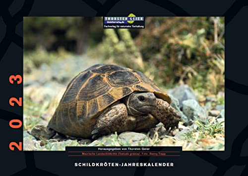 Schildkröten-Jahreskalender 2023: Herausgegeben von Thorsten Geier Schildkröten-Jahreskalender 2023: Herausgegeben von Thorsten Geier von Kleintierverlag