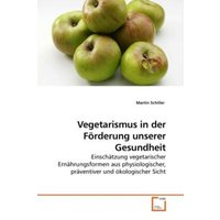 Schiller, M: Vegetarismus in der Förderung unserer Gesundhei