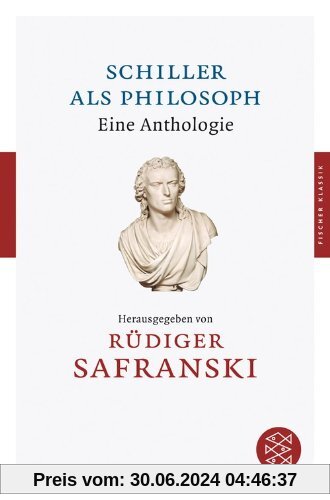 Schiller als Philosoph: Eine Anthologie (Fischer Klassik)