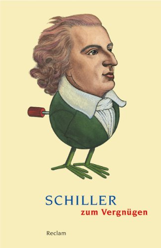 Schiller zum Vergnügen: Deutsch-Lektüre, Deutsche Klassiker der Literatur – 18852 (Reclams Universal-Bibliothek)