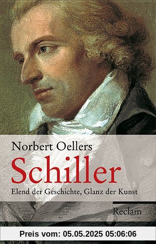 Schiller: Elend der Geschichte, Glanz der Kunst