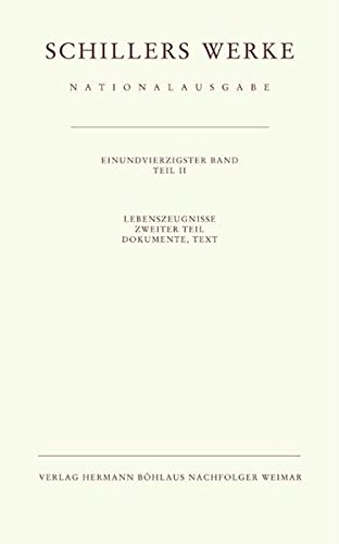 Schillers Werke. Nationalausgabe: Band 41/II: Lebenszeugnisse. Zweiter Teil. Dokumente, Text. Schillers Werke. Nationalausgabe: Band 41/II: Lebenszeugnisse. Zweiter Teil. Dokumente, Text. von Verlag Hermann Böhlaus Nachfolger Weimar