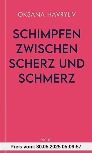 Schimpfen zwischen Scherz und Schmerz: Funktionenvielfalt am Beispiel des Wienerischen (Wiener Vorlesungen)