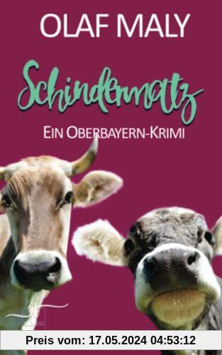 Schindermatz: Ein Oberbayern-Krimi (Bernrieder ermittelt, Band 4)