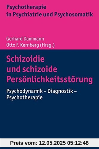 Schizoidie und schizoide Persönlichkeitsstörung: Psychodynamik - Diagnostik - Psychotherapie (Psychotherapie in Psychiatrie und Psychosomatik)