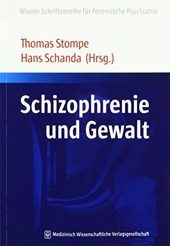 Schizophrenie und Gewalt (Wiener Schriftenreihe für Forensische Psychiatrie) von MWV Medizinisch Wiss. Ver