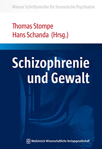 Schizophrenie und Gewalt (Wiener Schriftenreihe für Forensische Psychiatrie) von MWV Medizinisch Wiss. Ver