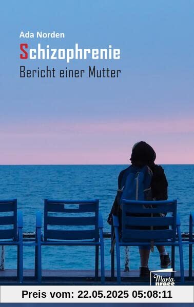 Schizophrenie: Bericht einer Mutter (Nahaufnahmen: Biografische Reihe)