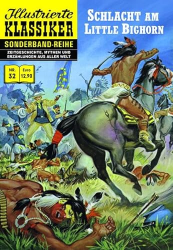 Schlacht am Little Bighorn: Illustrierte Klassiker Sonderband Nr.32