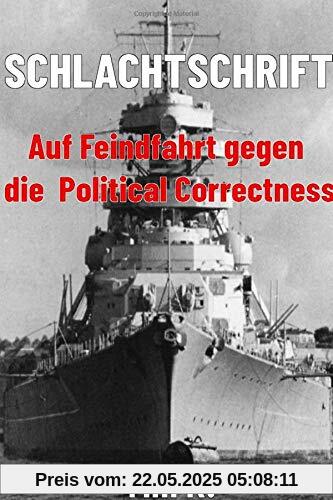 Schlachtschrift: Auf Feindfahrt gegen die Political Correctness
