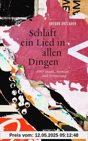 Schläft ein Lied in allen Dingen: Über Musik, Moment und Erinnerung