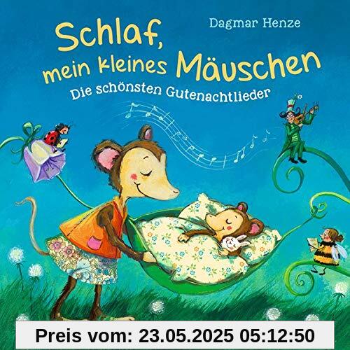 Schlaf, mein kleines Mäuschen: Die schönsten Gutenachtlieder