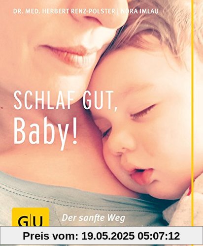 Schlaf gut, Baby!: Der sanfte Weg zu ruhigen Nächten (GU Einzeltitel Partnerschaft & Familie)