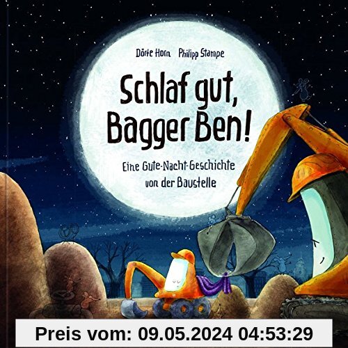 Schlaf gut, Bagger Ben!: Eine Gute-Nacht-Geschichte von der Baustelle