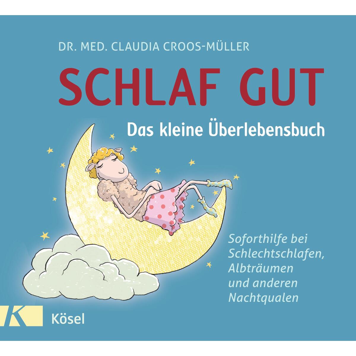 Schlaf gut - Das kleine Überlebensbuch von Kösel-Verlag