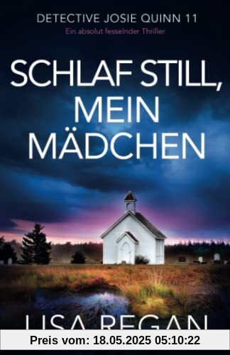Schlaf still, mein Mädchen: Ein absolut fesselnder Thriller (Detective Josie Quinn, Band 11)