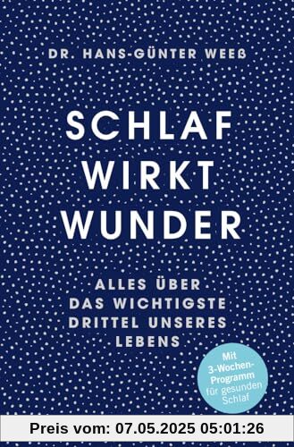 Schlaf wirkt Wunder: Alles über das wichtigste Drittel unseres Lebens | Jetzt als Taschenbuch: das Drei-Wochen-Programm für guten Schlaf