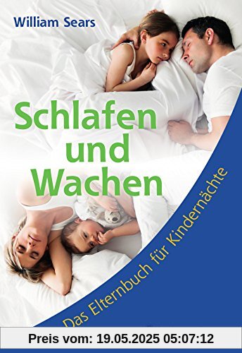 Schlafen und Wachen: Das Elternbuch für Kindernächte