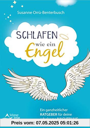 Schlafen wie ein Engel: Ein ganzheitlicher Ratgeber für deine erholsame Nachtruhe Schlafen wie ein Engel: Ein ganzheitlicher Ratgeber für deine erholsame Nachtruhe