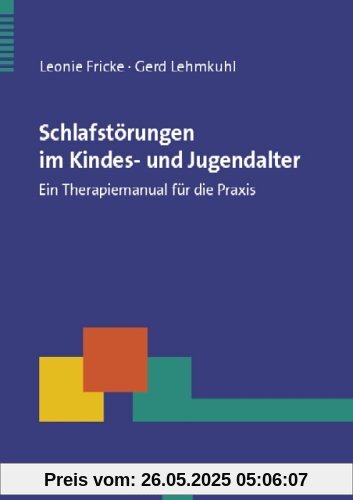 Schlafstörungen im Kindes- und Jugendalter: Ein Therapiemanual für die Praxis