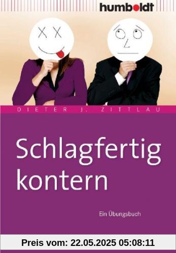 Schlagfertig kontern. Ein Übungsbuch