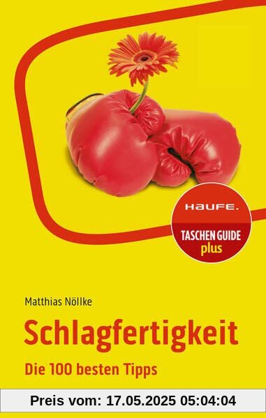 Schlagfertigkeit: Die 100 besten Tipps (Haufe TaschenGuide)