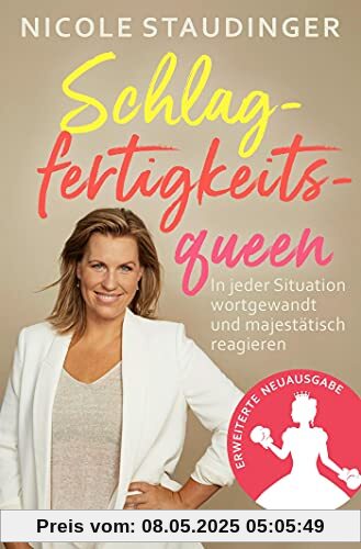 Schlagfertigkeitsqueen: In jeder Situation wortgewandt und majestätisch reagieren Schlagfertigkeitsqueen: In jeder Situation wortgewandt und majestätisch reagieren