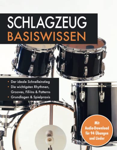 Schlagzeug Basiswissen. Mit Audio-Download für 94 Übungen und Lieder: Die wichtigsten Rhythmen, Grooves, Fill-Ins & Patterns: Mit Audio-Download für 94 Übungen und Lieder. Musikschule für Anfänger Schlagzeug Basiswissen. Mit Audio-Download für 94 Übungen und Lieder: Die wichtigsten Rhythmen, Grooves, Fill-Ins & Patterns: Mit Audio-Download für 94 Übungen und Lieder. Musikschule für Anfänger