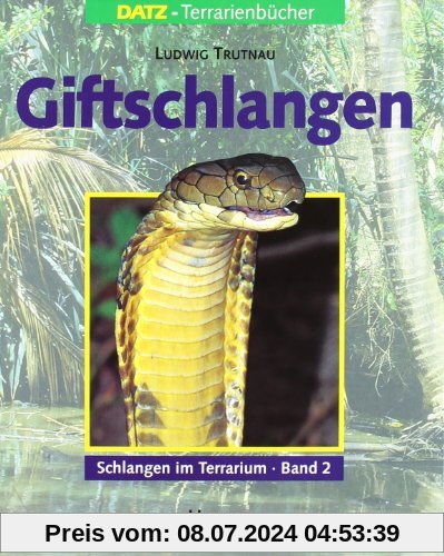Schlangen im Terrarium. Haltung, Pflege und Zucht: Schlangen im Terrarium, in 2 Bdn., Bd.2, Giftschlangen