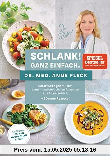 Schlank! Ganz einfach: Sofort loslegen mit den besten und einfachsten Rezepten aus 4 Bestsellern + 30 neue Rezepte