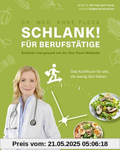 Schlank! für Berufstätige Schlank! und gesund mit der Doc Fleck Methode Das Kochbuch für alle, die wenig Zeit haben (Gesund-Kochbücher BJVV)