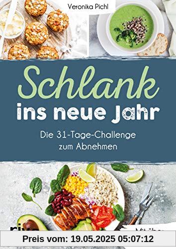 Schlank ins neue Jahr: Die 31-Tage-Challenge zum Abnehmen. Mit über 50 Rezepten