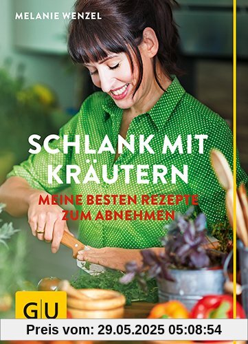 Schlank mit Kräutern: Meine besten Rezepte zum Abnehmen (GU Einzeltitel Gesunde Ernährung)