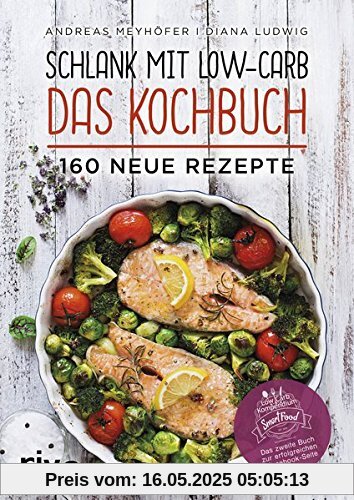 Schlank mit Low-Carb – Das Kochbuch: 160 neue Rezepte