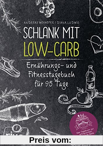 Schlank mit Low-Carb: Ernährungs- und Fitnesstagebuch für 95 Tage
