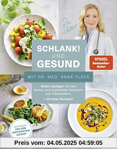 Schlank! und gesund mit Dr. med. Anne Fleck: Sofort loslegen mit den besten und einfachsten Rezepten aus 4 Bestsellern + 30 neue Rezepte