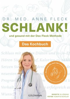 Schlank! und gesund mit der Doc Fleck Methode - Das Kochbuch von Goldmann