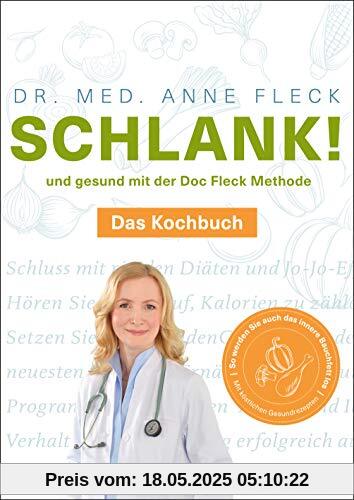 Schlank! und gesund mit der Doc Fleck Methode: Das Kochbuch - So werden Sie auch das innere Bauchfett los Schlank! und gesund mit der Doc Fleck Methode: Das Kochbuch - So werden Sie auch das innere Bauchfett los