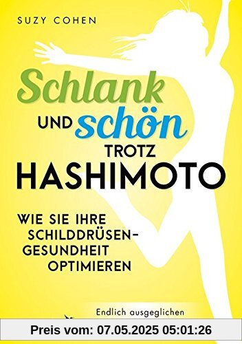 Schlank und schön trotz Hashimoto: Wie Sie Ihre Schilddrüsengesundheit optimieren