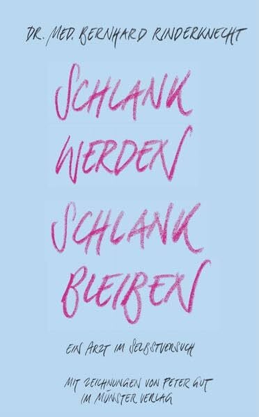Schlank werden ? schlank bleiben: Ein Arzt im Selbstversuch