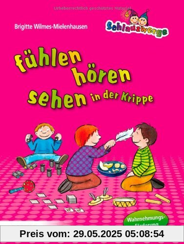Schlauzwerge - fühlen, hören, sehen in der Krippe: Wahrnehmungsförderung für Kinder von 0-3 Jahren Schlauzwerge - fühlen, hören, sehen in der Krippe: Wahrnehmungsförderung für Kinder von 0-3 Jahren