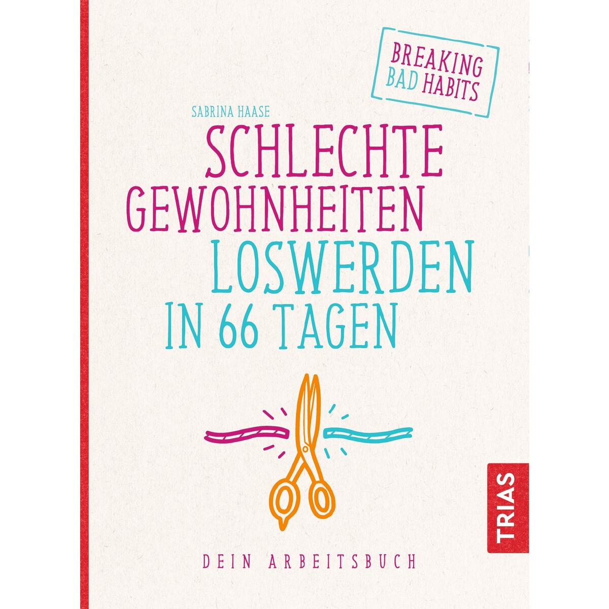 Schlechte Gewohnheiten loswerden in 66 Tagen von Trias